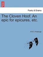 The Cloven Hoof. An epic for epicures, etc. di A M. S. Roskruge edito da British Library, Historical Print Editions