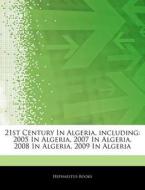 21st Century In Algeria, Including: 2005 di Hephaestus Books edito da Hephaestus Books