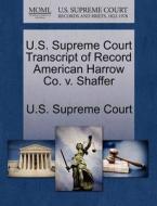 U.s. Supreme Court Transcript Of Record American Harrow Co. V. Shaffer edito da Gale Ecco, U.s. Supreme Court Records