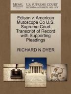 Edison V. American Mutoscope Co U.s. Supreme Court Transcript Of Record With Supporting Pleadings di Richard N Dyer edito da Gale, U.s. Supreme Court Records