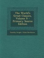 World's Great Classics, Volume 9 di Timothy Dwight, Julian Hawthorne edito da Nabu Press