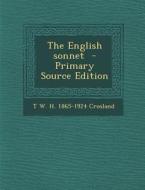 The English Sonnet di T. W. H. 1865-1924 Crosland edito da Nabu Press