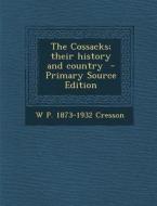 The Cossacks; Their History and Country di W. P. 1873-1932 Cresson edito da Nabu Press