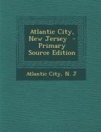 Atlantic City, New Jersey - Primary Source Edition edito da Nabu Press