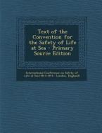 Text of the Convention for the Safety of Life at Sea - Primary Source Edition edito da Nabu Press