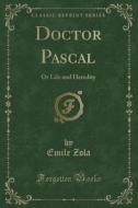 Doctor Pascal di Emile Zola edito da Forgotten Books