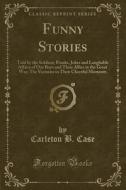 Funny Stories di Carleton B Case edito da Forgotten Books