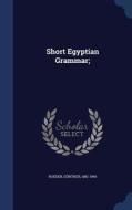 Short Egyptian Grammar; di Gunther Roeder edito da Sagwan Press