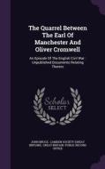 The Quarrel Between The Earl Of Manchester And Oliver Cromwell di John Bruce edito da Palala Press