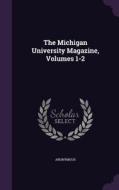 The Michigan University Magazine, Volumes 1-2 di Anonymous edito da Palala Press