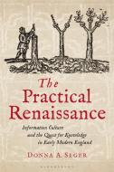 The Practical Renaissance di Donna A. Seger edito da Bloomsbury Publishing PLC