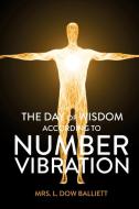 The Day of Wisdom According to Number Vibration di L. Dow Balliett edito da Left Of Brain Onboarding Pty Ltd