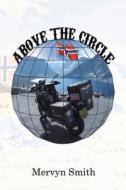 Above The Circle di Mervyn Smith edito da Austin Macauley Publishers