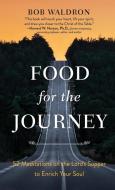 Food for the Journey: 52 Meditations on the Lord's Supper to Enrich Your Soul di Bob Waldron edito da ELM HILL BOOKS