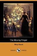 The Moving Finger (dodo Press) di Mary Gaunt edito da Dodo Press