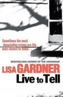 Live To Tell di Lisa Gardner edito da Orion Publishing Co
