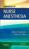 Handbook Of Nurse Anesthesia di John J. Nagelhout, Karen Plaus edito da Elsevier - Health Sciences Division