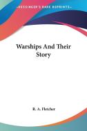 Warships And Their Story di R. A. Fletcher edito da Kessinger Publishing Co