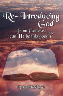 Re-Introducing God di Richard Rodriguez edito da AuthorHouse