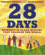 28 Days: Moments in Black Historythat Changed the World di Charles R. Smith edito da Live Oak Media (NY)
