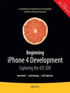 Beginning iPhone 4 Development: Exploring the IOS SDK di David Mark, Jeff LaMarche, Jack Nutting edito da SPRINGER A PR TRADE