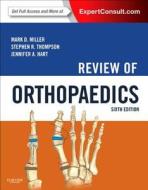 Review Of Orthopaedics di Mark D. Miller, Stephen R. Thompson, Jennifer Hart edito da Elsevier - Health Sciences Division
