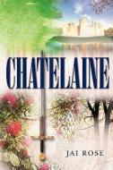 Chatelaine di Jai Rose edito da Booksurge Publishing