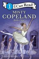 Misty Copeland: Ballet Star: I Can Read Level 1 di Sarah Howden edito da HARPERCOLLINS 360