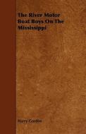 The River Motor Boat Boys On The Mississippi di Harry Gordon edito da Read Books