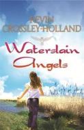 Waterslain Angels di Kevin Crossley-Holland edito da Hachette Children's Group