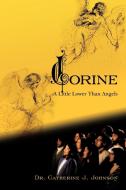Corine: A Little Lower Than Angels di Catherine J. Johnson, Dr Catherine J. Johnson edito da AUTHORHOUSE