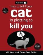 How to Tell If Your Cat is Plotting to Kill You di The Oatmeal, Matthew Inman edito da Simon + Schuster Inc.