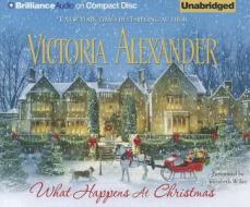 What Happens at Christmas di Victoria Alexander edito da Brilliance Corporation