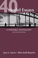 40 Model Essays: A Portable Anthology di Jane E. Aaron, Ellen Kuhl Repetto edito da BEDFORD BOOKS