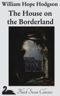 The House on the Borderland di William Hope Hodgson edito da Createspace