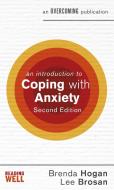 An Introduction to Coping with Anxiety, 2nd Edition di Brenda Hogan, Leonora Brosan edito da Little, Brown Book Group