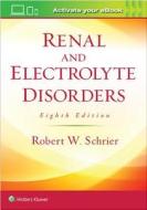Renal and Electrolyte Disorders di Robert W. Schrier edito da Lippincott Williams&Wilki