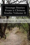 Strange Stories from a Chinese Studio Volume II di Herbert a. Giles edito da Createspace