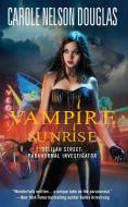 Vampire Sunrise di Carole Nelson Douglas edito da Gallery Books