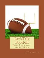 Let's Talk Football: Fun Learning Activities di Gail Forsyth edito da Createspace
