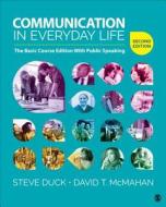 Communication in Everyday Life: The Basic Course Edition with Public Speaking di Steve Duck, David T. McMahan edito da SAGE PUBN