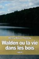 Walden Ou La Vie Dans Les Bois di Henry David Thoreau edito da Createspace