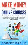 Make Money From Online Courses di Basile Robert Basile edito da Joseph Giannetto