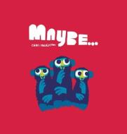 Maybe... di Chris Haughton edito da CANDLEWICK BOOKS