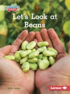 Let's Look at Beans di Katie Peters edito da LERNER PUBN