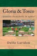 Gloria & Tosco: Quattro Chiacchere in Apnea di Delfo Laridon edito da Createspace Independent Publishing Platform