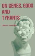 On Genes, Gods and Tyrants di Camilo J. Cela-Conde, Penelope Lock edito da Springer Netherlands