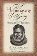Hemingway Odyssey: Special Places in His Life di H. Lea Lawrence edito da CUMBERLAND HOUSE PUB