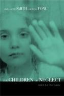 Children of Neglect di Margaret Smith, Rowena Fong edito da Taylor & Francis Ltd