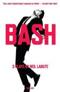 Bash: Latterday Plays di Neil Labute edito da OVERLOOK PR